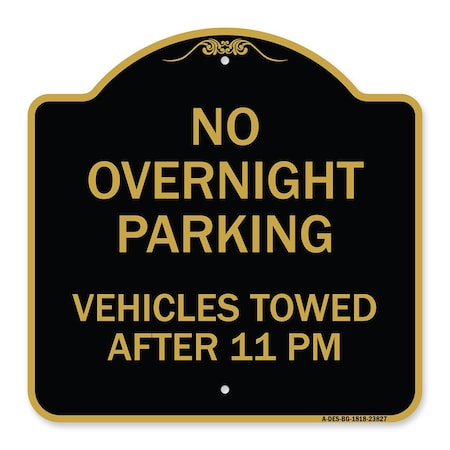 Signmission No Overnight Parking Vehicles Towed After 11 Pm, Black & Gold Alum Sign, 18" x 18", BG-1818-23827 A-DES-BG-1818-23827